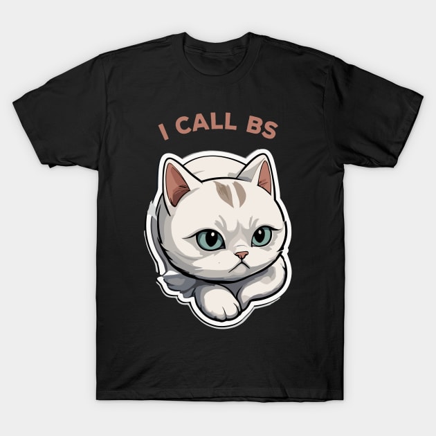 I call BS T-Shirt by Kingrocker Clothing